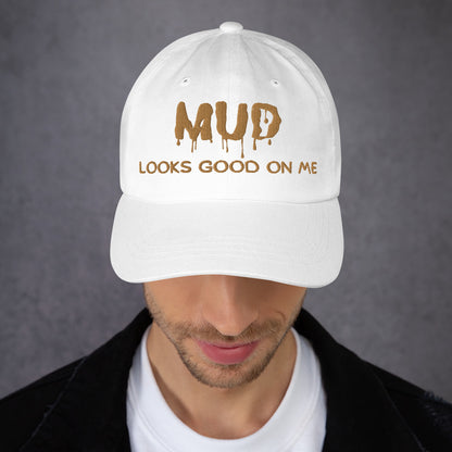 MUD Looks Good On Me Hat