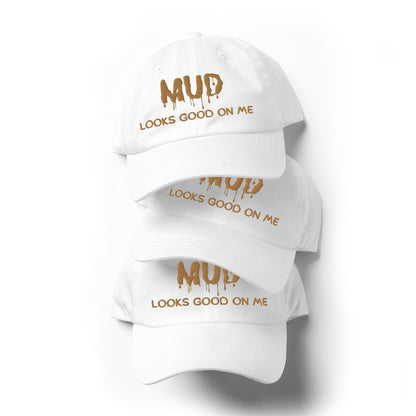 MUD Looks Good On Me Hat